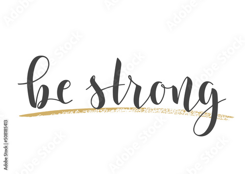 Handwritten Lettering of Be Strong. Template for Banner, Card, Label, Postcard, Poster, Sticker, Print or Web Product. Vector Stock Illustration. Objects Isolated on White Background.
