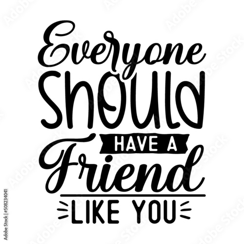 Everyone should have a friend like you