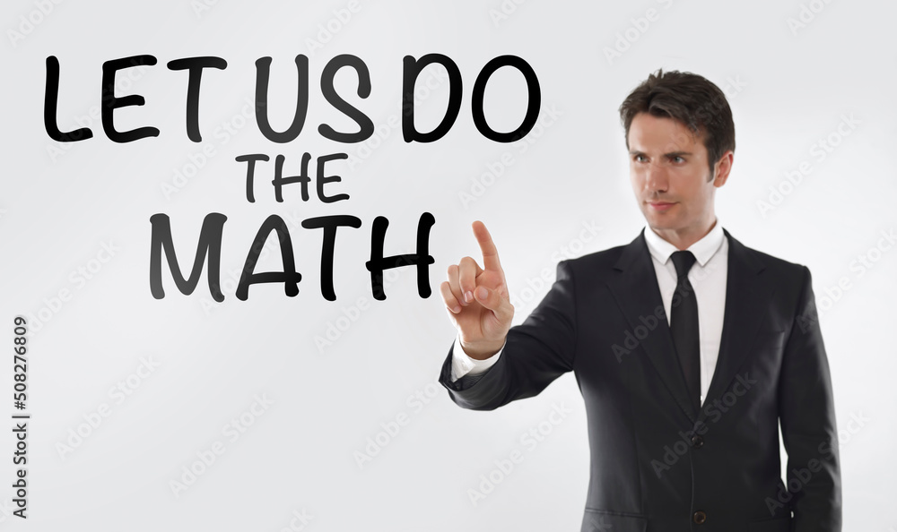 Man touching on a touchscreen with “let's do the math” text Man touching on a touchscreen with “let's do the math” text