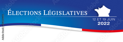 BANNIÈRE ÉLECTION LÉGISLATIVE 2022