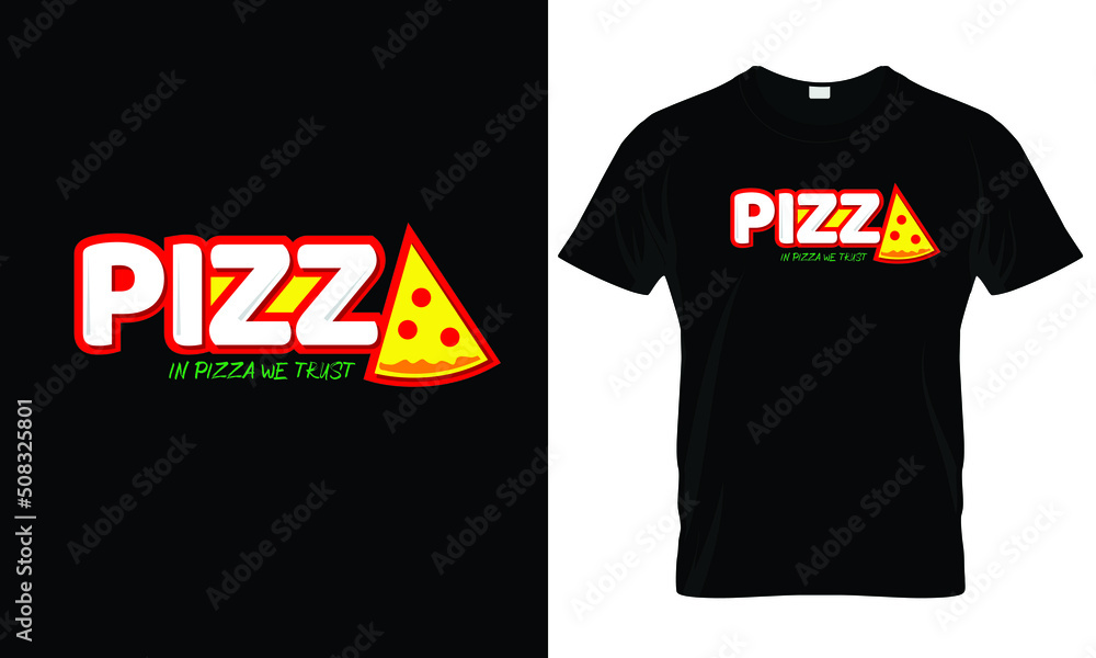 pizza t-shirt in pizza we trust design vector pizza t-shirt in pizza we trust design vector