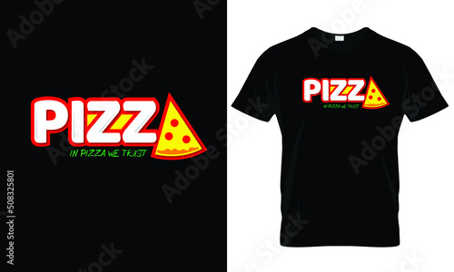 pizza t-shirt in pizza we trust design vector (ID: 508325801)