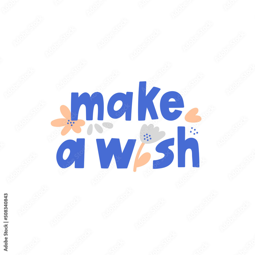 Make A Wish hand drawn lettering with cute details. Dreams, wish fulfillment, hope and faith concept.
Social media, poster and promotion design. Nice vector illustration.