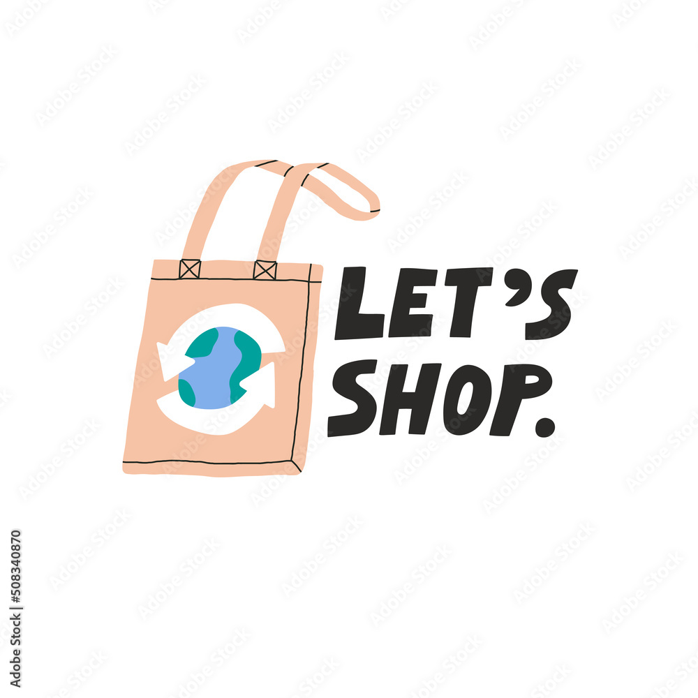 Let's shop hand drawn lettering with illustration of reusable textile shopping bag. Sustainability, recycling, environment friendly concept. Social media, poster, promotion design. Vector illustration Let's shop hand drawn lettering with illustration of reusable textile shopping bag. Sustainability, recycling, environment friendly concept. Social media, poster, promotion design. Vector illustration