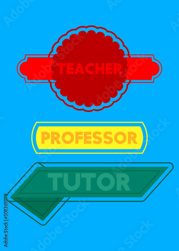 Set of ribbon with Teacher, Professor, Tutor text. Banner template. Label sticker. Sign.