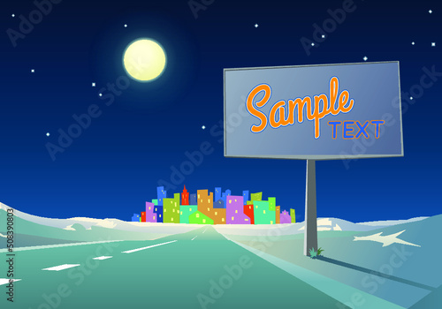 Road Billboard and Highway into city at night. Illustration of a road  aiming to a city in the winter landscape and a big advertising billboard  with a full moon and stars. Vector