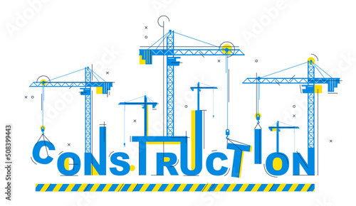 Construction cranes builds Construction word vector concept design, conceptual illustration with lettering allegory in progress development, stylish metaphor of building.