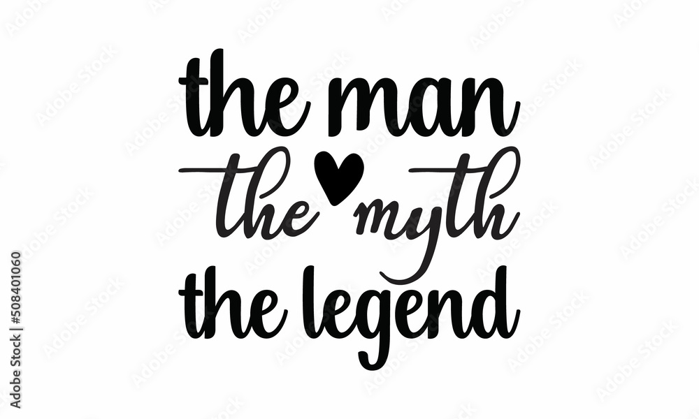 the-man-the-myth-the-legend Lettering design for greeting banners, Mouse Pads, Prints, Cards and Posters, Mugs, Notebooks, Floor Pillows and T-shirt prints design the-man-the-myth-the-legend Lettering design for greeting banners, Mouse Pads, Prints, Cards and Posters, Mugs, Notebooks, Floor Pillows and T-shirt prints design