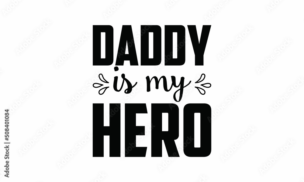 daddy is My Hero Lettering design for greeting banners, Mouse Pads, Prints, Cards and Posters, Mugs, Notebooks, Floor Pillows and T-shirt prints design daddy is My Hero Lettering design for greeting banners, Mouse Pads, Prints, Cards and Posters, Mugs, Notebooks, Floor Pillows and T-shirt prints design