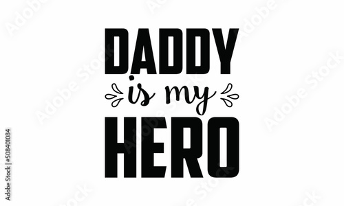 daddy is My Hero Lettering design for greeting banners, Mouse Pads, Prints, Cards and Posters, Mugs, Notebooks, Floor Pillows and T-shirt prints design