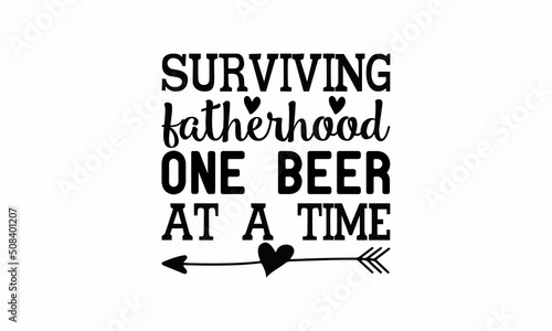 surviving fatherhood one beer at a time Lettering design for greeting banners, Mouse Pads, Prints, Cards and Posters, Mugs, Notebooks, Floor Pillows and T-shirt prints design