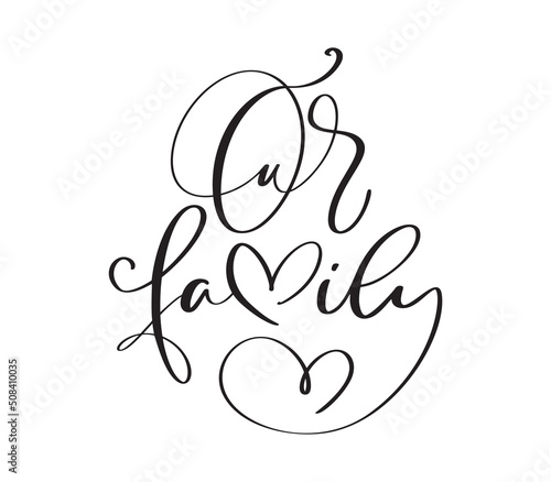Vector calligraphy vintage text Our Family. Inscription with smooth lines. Minimalistic hand lettering illustration with heart