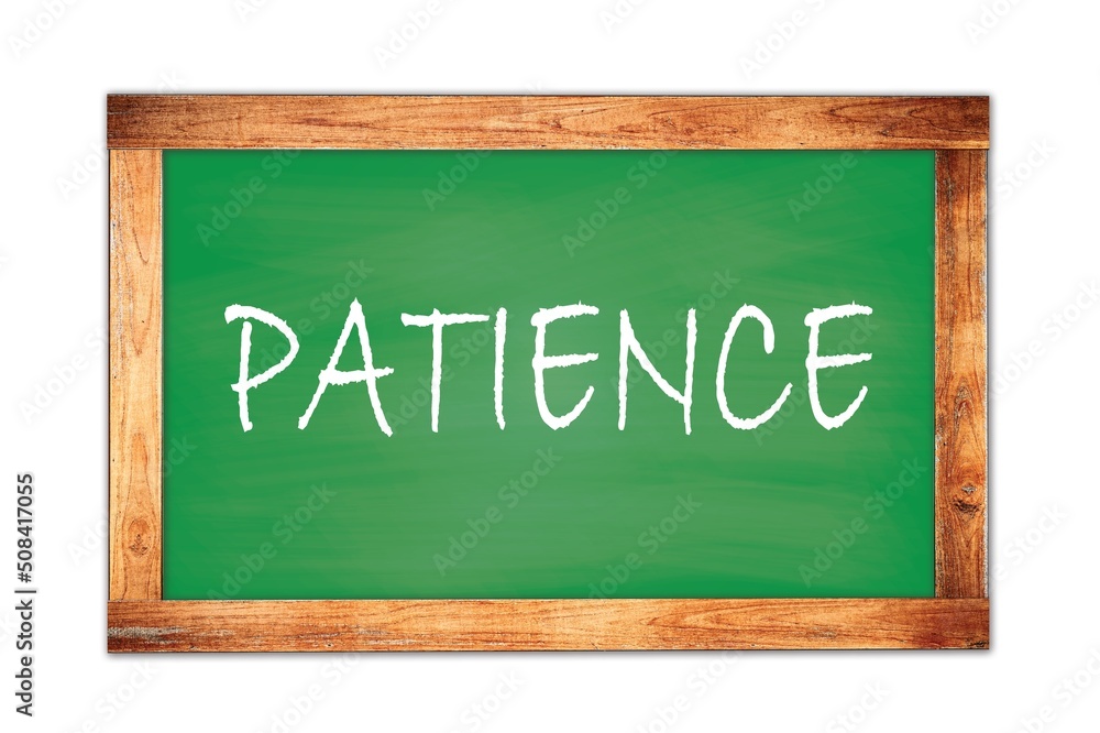 PATIENCE text written on green school board. PATIENCE text written on green school board.