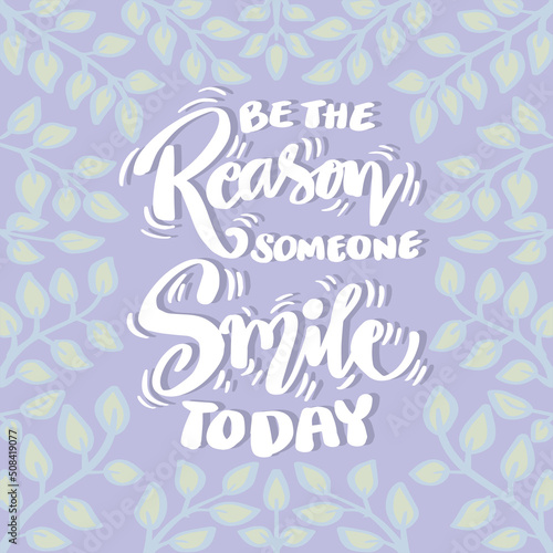 Be the reason someone smile today. Poster quotes.