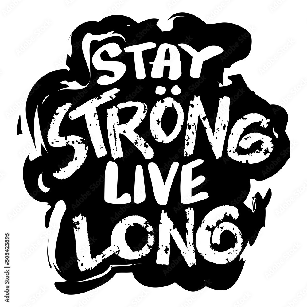 Stay strong live long. Poster quotes.