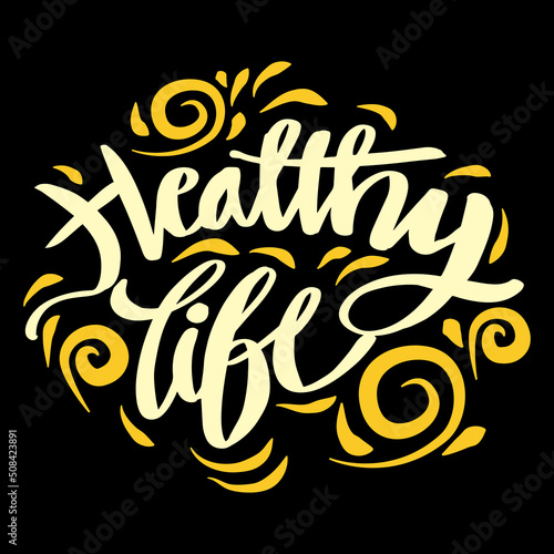 Healthy life hand lettering. Slogan concept.