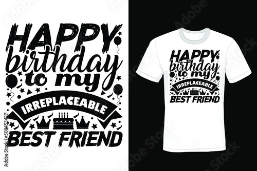 Happy Birthday to my irreplaceable best friend, Birthday T shirt design, vintage, typography photo