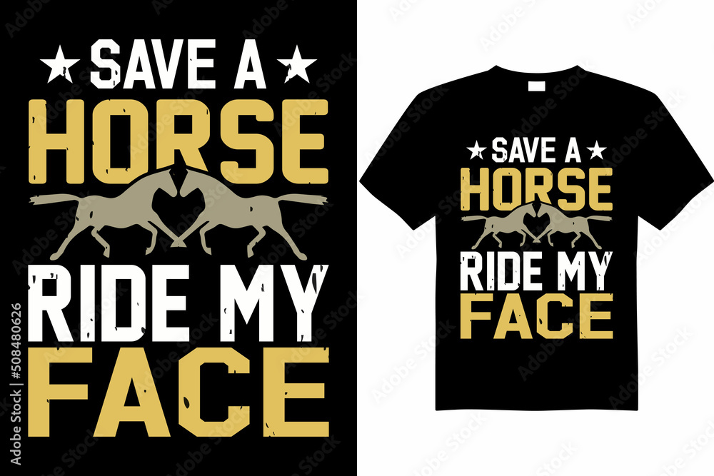Save s horse ride my face t-shirt design vector Save s horse ride my face t-shirt design vector