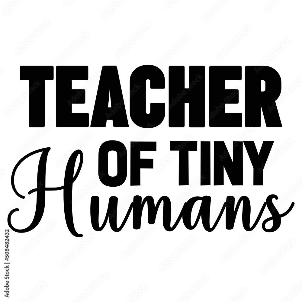 Teacher of Tiny Humans Teacher of Tiny Humans