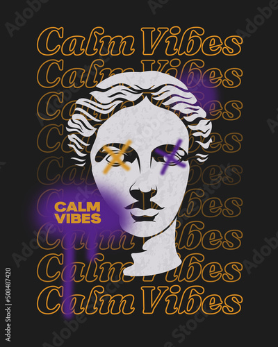 Calm Vibes modern classics typography slogan with antique statue head and spray paint blobs collage Techno style creative urban poster, t-shirt print vector illustration