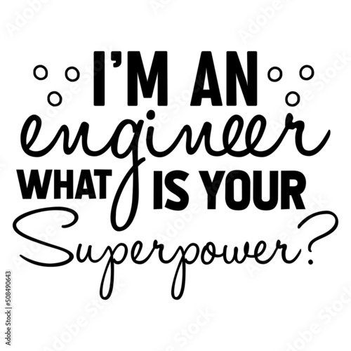 i'm an engineer what is your superpower