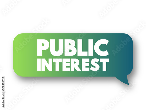 Public Interest - welfare of the general public and society, text concept message bubble
