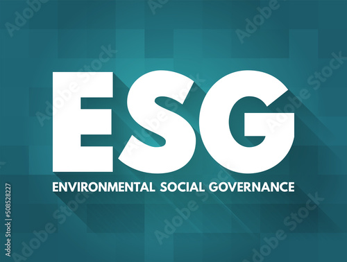 ESG - Environmental Social Governance acronym - evaluation of a firm’s collective consciousness for social and environmental factors, concept background