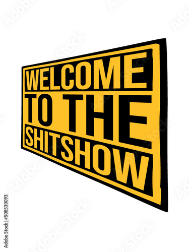 Schild Welcome Shitshow 