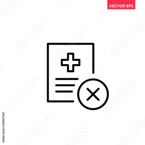 Black single medical document not approved line icon, simple outline failed office data flat design pictogram, infographic vector app web button ui ux interface element isolated on white background 