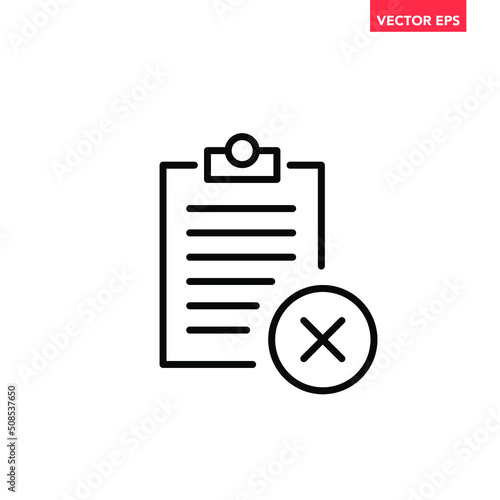 Black single failed clip board form line icon, simple outline failure office project flat design pictogram, infographic vector for app web button ui ux interface element isolated on white background