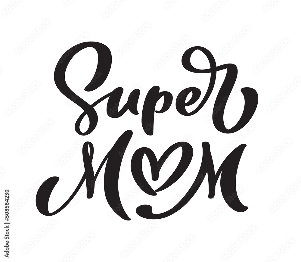 Super Mom cute handwritten calligraphy text with heart. Good for fashion shirts, poster, gift, or other printing press. Motivation quote Super Mom cute handwritten calligraphy text with heart. Good for fashion shirts, poster, gift, or other printing press. Motivation quote