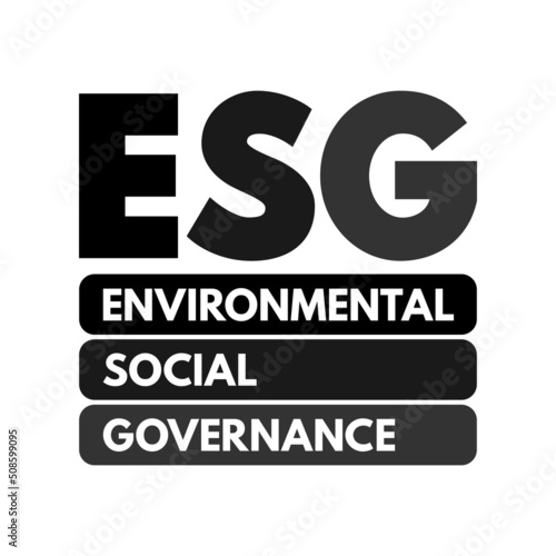 ESG - Environmental Social Governance acronym - evaluation of a firm’s collective consciousness for social and environmental factors, concept background