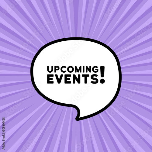 Speech bubble with Upcoming events text. Business concept. Boom retro comic style. Pop art style. Vector line icon for Business and Advertising