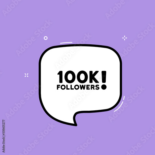 Speech bubble with 100k followers text. Social media concept. Boom retro comic style. Pop art style. Vector line icon for Business and Advertising