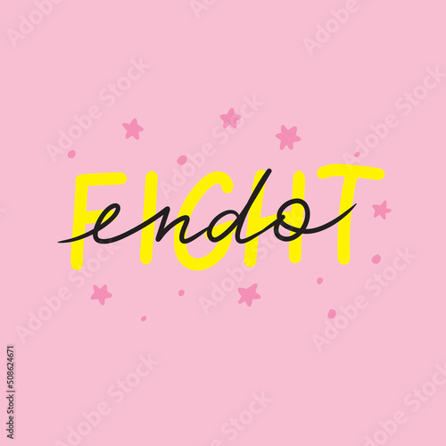 Hand drawn lettering Fight Endo. Endometriosis Awareness Month - March