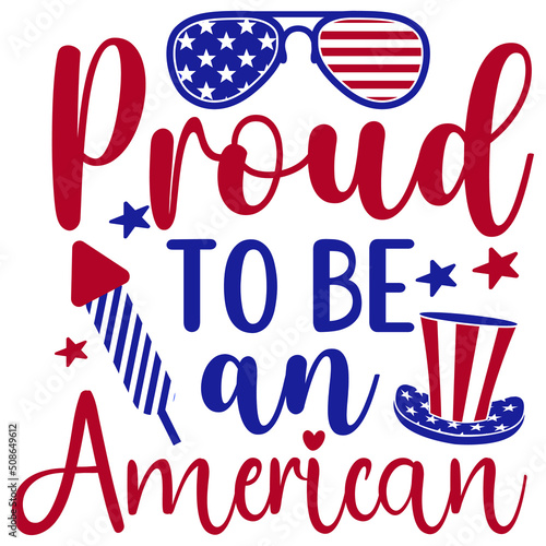 Proud to be an American. star hat sunglass vector , Happy 4th of July shirt print template typography design for vector file. photo