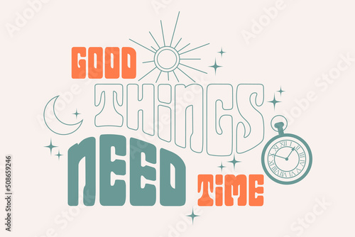 Retro poster with "Good Things Need Time" slogan in retro colors with vintage watch. Vector LGBT print for t-shirt, sticker, poster.