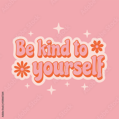 Inspirational phrase Be kind to yourself in retro vintage style for t-shirt print design. 