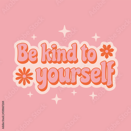 Inspirational phrase Be kind to yourself in retro vintage style for t-shirt print design. 