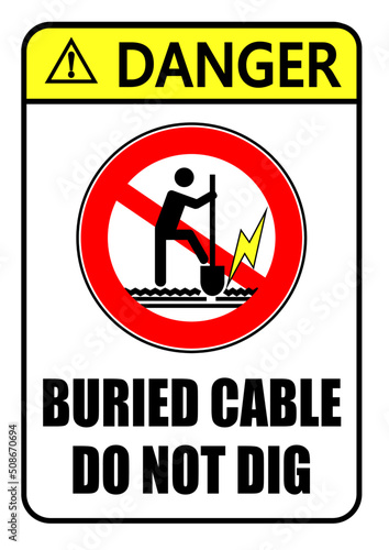 Warning, buried cable, do not dig. Prohibition sign with a silhouette of  person digging with a shovel inside a ban circle.