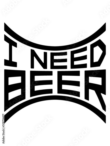 I Need Beer gebogen 