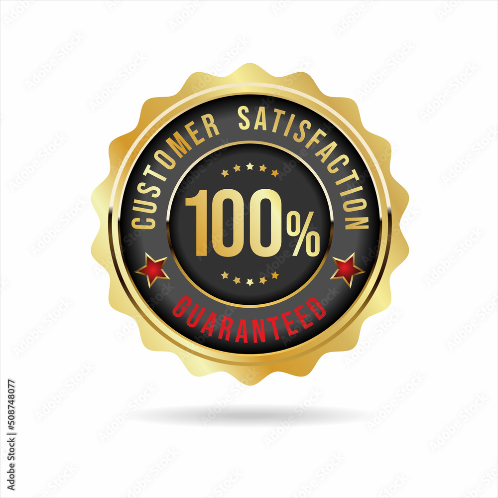 Customer satisfaction guaranteed hundred percent golden badge Customer satisfaction guaranteed hundred percent golden badge