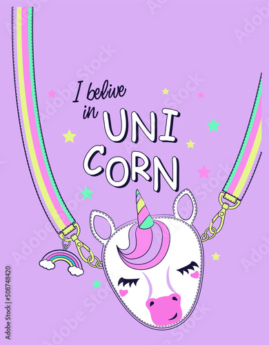Cross body bag with unicorn head. Slogan I belive in unicorn. Print for girls t shirt. Vector illustration.