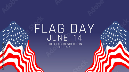 United States National Flag Day. The holiday celebrates the 14th of June annually in the USA. Patriotic style design with American flag. Posters, greeting cards, banners and backgrounds