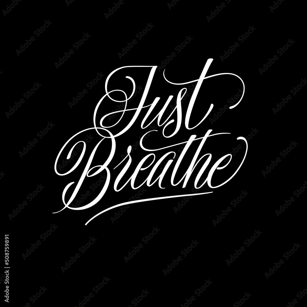 Just Breathe Calligraphic Lettering Just Breathe Calligraphic Lettering