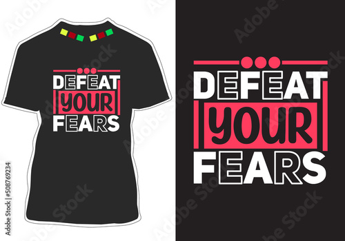 Defeat your fears Inspirational t shirt design