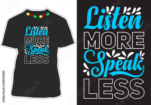 Listen more speak less Inspirational t shirt design