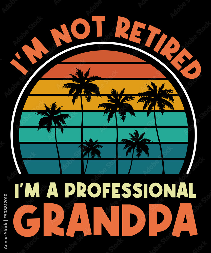 I'm Not Retired I'm A Professional Grandpa Shirt. Funny Fathers Day Retired Grandpa Vintage T-Shirt