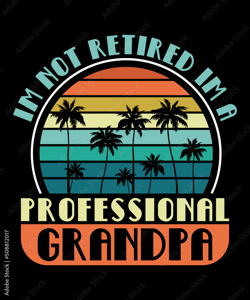 I'm Not Retired I'm A Professional Grandpa Shirt. Funny Fathers Day Retired Grandpa T-Shirt