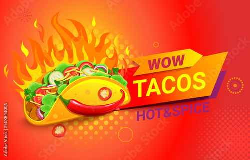 Wow Tacos, hot and spice.Flyer,banner with delicious mexican taco in hot flame, spice pepper.Template for design menu pages for caffee,resaurant,truck advertise.Takeaway snack.Vector